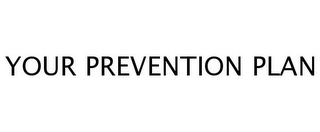 YOUR PREVENTION PLAN