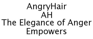 ANGRYHAIR AH THE ELEGANCE OF ANGER EMPOWERS