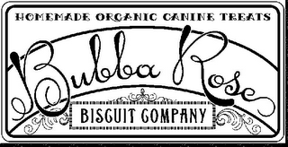 BUBBA ROSE BISCUIT COMPANY HOMEMADE ORGANIC CANINE TREATS