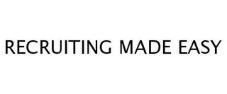 RECRUITING MADE EASY