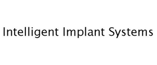 INTELLIGENT IMPLANT SYSTEMS