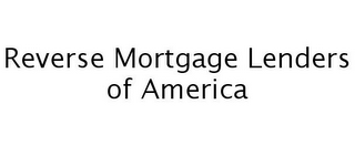 REVERSE MORTGAGE LENDERS OF AMERICA