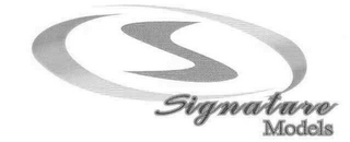 S SIGNATURE MODELS