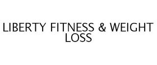 LIBERTY FITNESS & WEIGHT LOSS