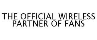 THE OFFICIAL WIRELESS PARTNER OF FANS