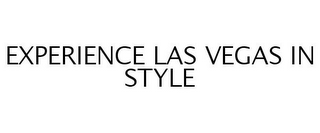 EXPERIENCE LAS VEGAS IN STYLE