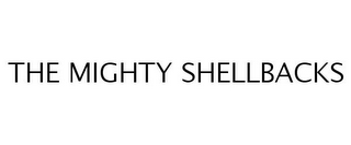 THE MIGHTY SHELLBACKS