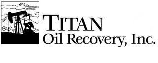 TITAN OIL RECOVERY, INC.