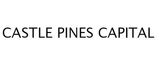 CASTLE PINES CAPITAL