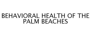 BEHAVIORAL HEALTH OF THE PALM BEACHES