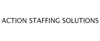 ACTION STAFFING SOLUTIONS