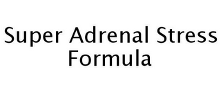 SUPER ADRENAL STRESS FORMULA