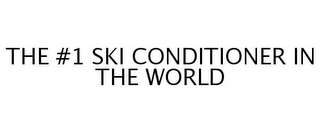 THE #1 SKI CONDITIONER IN THE WORLD