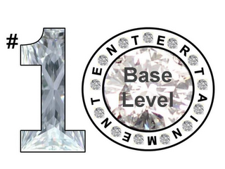 #1 BASE LEVEL E N T E R T A I N M E N T