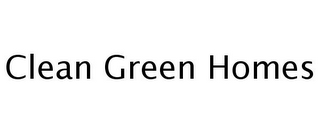 CLEAN GREEN HOMES
