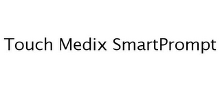 TOUCH MEDIX SMARTPROMPT