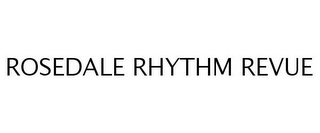 ROSEDALE RHYTHM REVUE