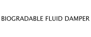 BIOGRADABLE FLUID DAMPER