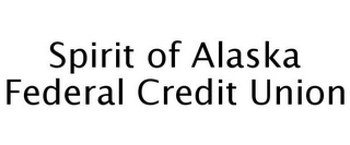 SPIRIT OF ALASKA FEDERAL CREDIT UNION