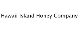 HAWAII ISLAND HONEY COMPANY