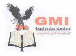 GMI GOSPEL MISSIONS INTERNATIONAL "TAKING THE GOSPEL TO THE NATIONS!"