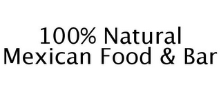 100% NATURAL MEXICAN FOOD & BAR