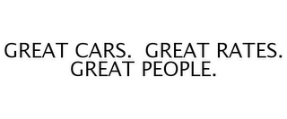 GREAT CARS. GREAT RATES. GREAT PEOPLE.