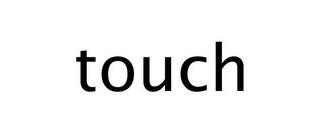 TOUCH