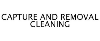 CAPTURE AND REMOVAL CLEANING