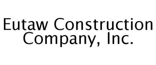 EUTAW CONSTRUCTION COMPANY, INC.