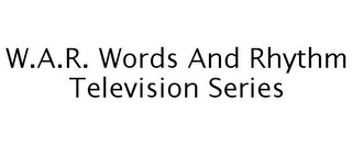 W.A.R. WORDS AND RHYTHM TELEVISION SERIES