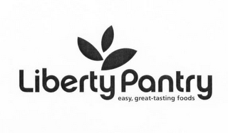 LIBERTY PANTRY EASY, GREAT-TASTING FOODS