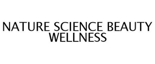 NATURE SCIENCE BEAUTY WELLNESS