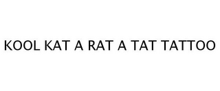 KOOL KAT A RAT A TAT TATTOO