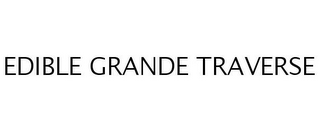 EDIBLE GRANDE TRAVERSE