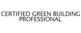 CERTIFIED GREEN BUILDING PROFESSIONAL