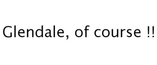 GLENDALE, OF COURSE !!