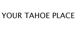 YOUR TAHOE PLACE