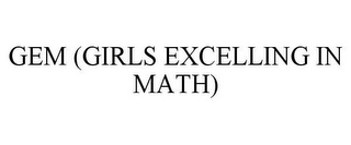 GEM (GIRLS EXCELLING IN MATH)