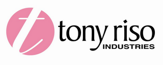 T TONY RISO INDUSTRIES