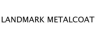 LANDMARK METALCOAT