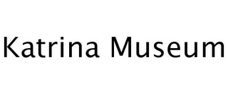 KATRINA MUSEUM