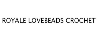 ROYALE LOVEBEADS CROCHET