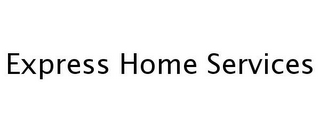 EXPRESS HOME SERVICES