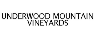 UNDERWOOD MOUNTAIN VINEYARDS