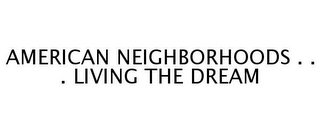 AMERICAN NEIGHBORHOODS . . . LIVING THE DREAM