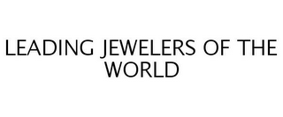 LEADING JEWELERS OF THE WORLD