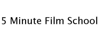 5 MINUTE FILM SCHOOL