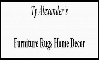 TY ALEXANDERS FURNITURE RUGS HOME DECOR