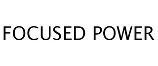 FOCUSED POWER